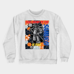 True enemy of the samurai is fear design, Japanese warrior samurai Crewneck Sweatshirt